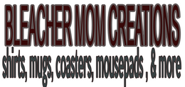 Bleacher Mom Creations LLC